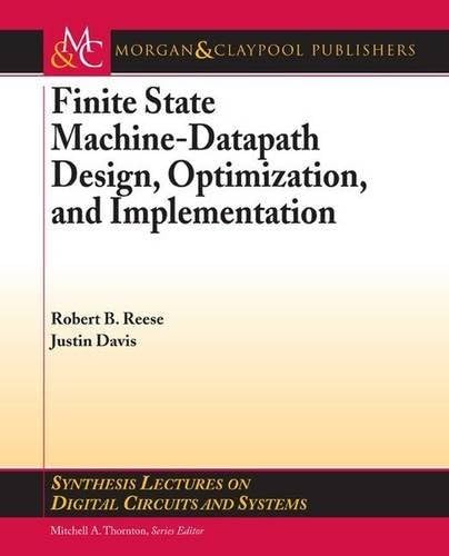 Finite State Machine Datapath Design, Optimization, and Implementation (Synthesis Lectures on Digital Circuits and Systems) by Justin Davis (2008-02-27) Paperback Bunko – January 1, 1716