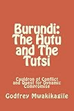 Burundi: The Hutu and The Tutsi: Cauldron of Conflict and Quest for Dynamic Compromise