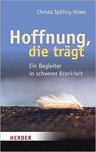 Hoffnung Die Tragt Ein Begleiter In Schwerer Krankheit Amazon