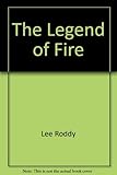 Front cover for the book The Legend of Fire by Lee Roddy