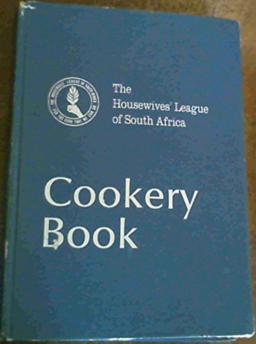 The Housewives' League of South Africa Cookery Book by The Housewives' League of South Africa (Hardcover)