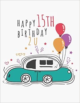 Happy 15th Birthday 2 U Blank Line Notebook 8 5 X 11 110 Pages Blaze B Z 本 通販 Amazon