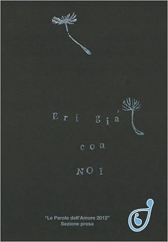 Eri Gia Con Noi Le Parole Dell Amore 12 Sezione Prosa Vv Amazon Com Books
