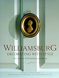 Williamsburg: Decorating with Style: The Colonial Williamsburg Foundation by 