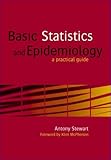 Basic Statistics and Epidemiology : A Practical Guide, Stewart, Antony, 1857755898