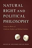 Natural Right and Political Philosophy: Essays in Honor of Catherine Zuckert and Michael Zuckert