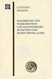 Wanderung Von Werkmeistern und Handwerkern Im Frühen und Hohen Mittelalter : Unter Besonderer Berücksichtigung des Rhein-Main-Gebietes, Binding, Günther, 3515086692