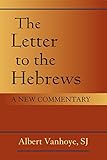 Letter to the Hebrews, The: A New Commentary