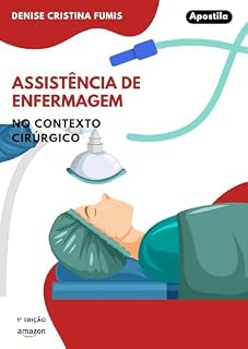 Livro Apostila: ASSISTÊNCIA DE ENFERMAGEM NO CONTEXTO CIRÚRGICO