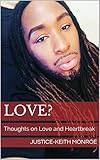 Love?: Thoughts on Love and Heartbreak by Justice-Keith Monroe