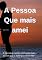Livro A Pessoa Que Mais Amei