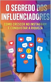 Livro O Segredo dos Influenciadores: Como Crescer no Instagram e Conquistar a Riqueza