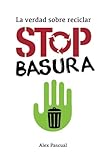 Image de Stop basura: La verdad sobre reciclar (Spanish Edition)