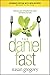 The Daniel Fast: Feed Your Soul, Strengthen Your Spirit, and Renew Your Body