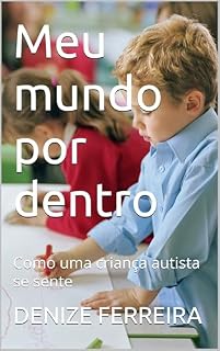 Livro Meu mundo por dentro : Como uma criança autista se sente