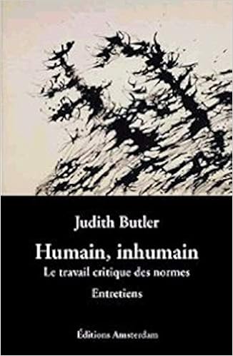 Humain Inhumain Le Travail Critique Des Normes Entretiens Amazon Fr Butler Judith Livres
