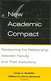 A New Academic Compact : Revisioning the Relationship between Faculty and Their Institutions, , 1882982444