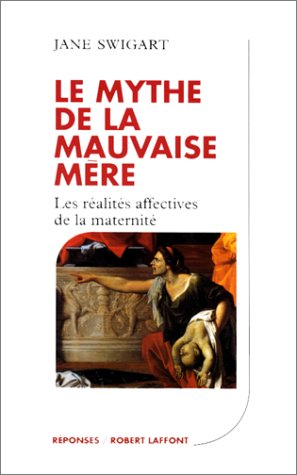 Le  mythe de la mauvaise mère