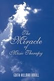 The Miracle of Music Therapy, Boxill, Edith H., 0962408085