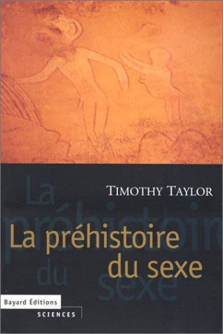 La préhistoire du sexe by Timothy Taylor