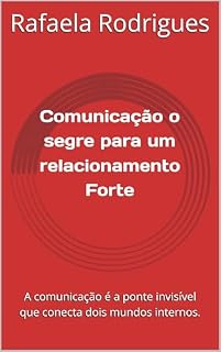 Livro Comunicação O segredo para um relacionamento forte: A comunicação é a ponte invisível que conecta dois mundos internos.