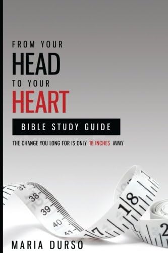 From Your Head to Your Heart Bible Study Guide: The Change You Long For Is Just 18 Inches Away