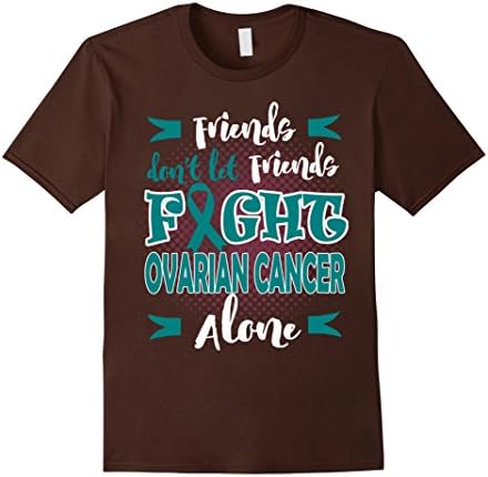 Mens Don't let friends fight OVARIAN CANCER alone t shirt 3XL Brown