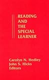 Reading and the Special Learner, Carolyn N. Hedley, John S. Hicks, 0893915173