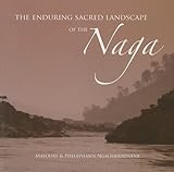 The Enduring Sacred Landscape of the Naga, Ngaosrivathana, Mayoury and Ngaosrivathana, Pheuiphanh, 974303160X