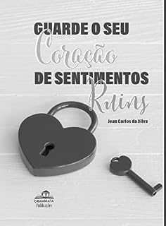 Livro Guarde o seu coração de sentimentos ruins : Que atrapalham sua vida espiritual