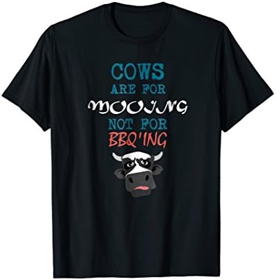 Cows are for Mooing Not BBQ'ing Vegan T-Shirt