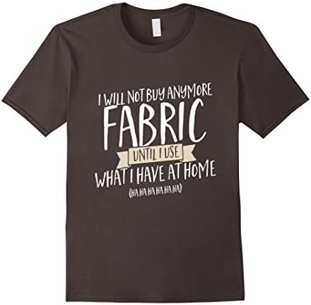Men's I will not buy more Fabric Funny Sewing T Shirt Fabric Diet Medium Asphalt