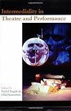 Intermediality in Theatre and Performance, , 9042016299
