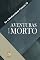 Livro Aventuras de um Morto (Se a Mediunidade Falasse Livro 10)