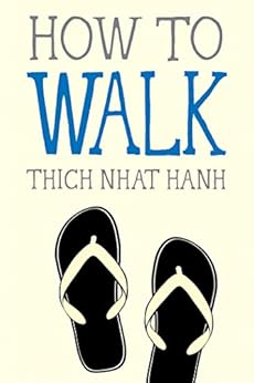How to Walk (Mindfulness Essentials) by [Hanh, Thich Nhat]