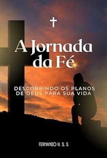 Livro A Jornada da Fé: Descobrindo os Planos de Deus para Sua Vida