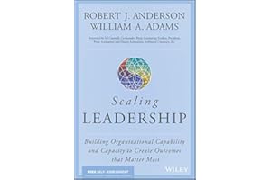 Scaling Leadership: Building Organizational Capability and Capacity to Create Outcomes that Matter Most