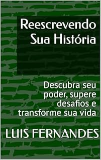 Livro Reescrevendo Sua História: Descubra seu poder, supere desafios e transforme sua vida