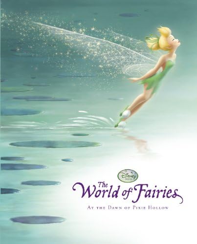 The World of Fairies: At the Dawn of Pixie Hollow Hardcover – Bargain Price, September 1, 2009