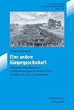 Eine Andere Bürgergesellschaft : Klassischer Republikanismus und Kommunalismus Im Kanton Zürich Im Späten 18. und 19. Jahrhundert, Weinmann, Barbara, 3525351690