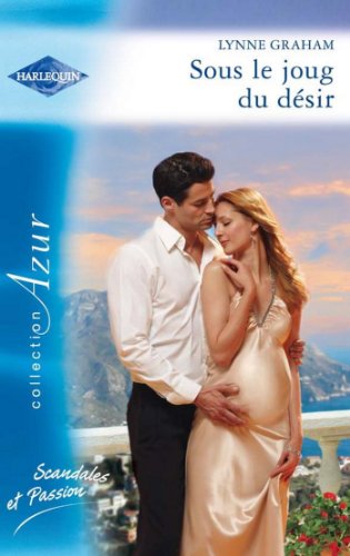 Sous le joug du désir (Azur) (French Edition) by Lynne Graham