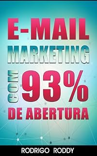 Livro E-MAIL MARKETING COM 93% DE ABERTURA: O “Assunto Secreto” Que Atinge 93% de Taxa de Abertura Quase Sempre Quando é Utilizado Com Novos Assinantes