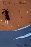 The Latest Winter, Nelson, Maggie, 1931236216