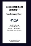 Did Microsoft Harm Consumers?: Two Opposing Views
