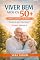 Livro VIVER BEM APÓS OS 50+ : Volume 2 – Mente, Emoções e Propósito Saúde mental, equilíbrio emocional e sentido de vida na maturidade