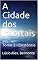 Livro A Cidade dos Imortais: Tomo 2 - Existência