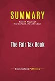 Summary: The Fair Tax Book: Review and Analysis of Neal Boortz and John Linder's Book by BusinessNews Publishing