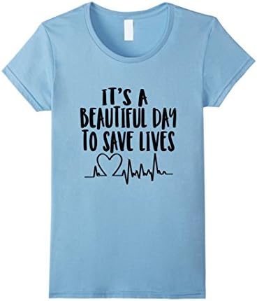 Womens It's a beautiful day to save lives shirt Medium Baby Blue