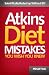 Atkins Diet Mistakes You Wish You Knew