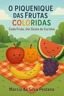 Livro O Piquenique das Frutas Coloridas: Cada Fruta, Um Gesto de Carinho